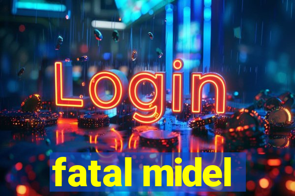 fatal midel